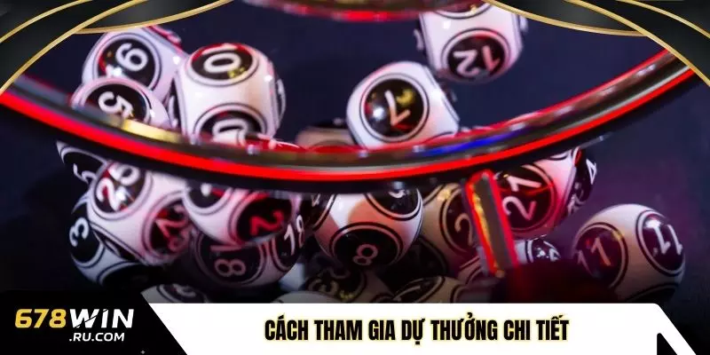 Cách tham gia dự thưởng chi tiết