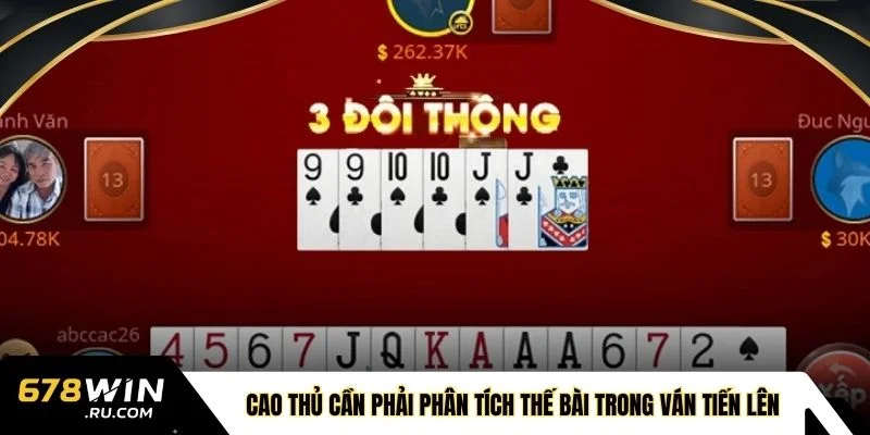 Cao thủ cần phải phân tích thế bài trong ván tiến lên