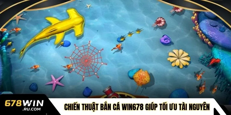  Chiến thuật bắn cá WIN678 giúp tối ưu tài nguyên