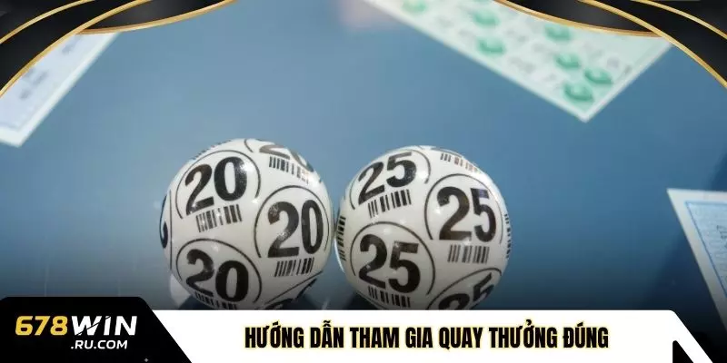 Hướng dẫn tham gia quay thưởng đúng