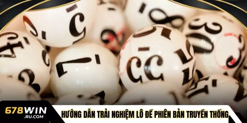 Hướng dẫn trải nghiệm lô đề phiên bản truyền thống