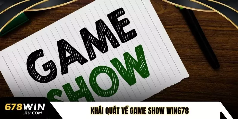 Khái quát về game show WIN678