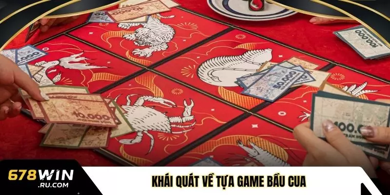 Khái quát về tựa game bầu cua