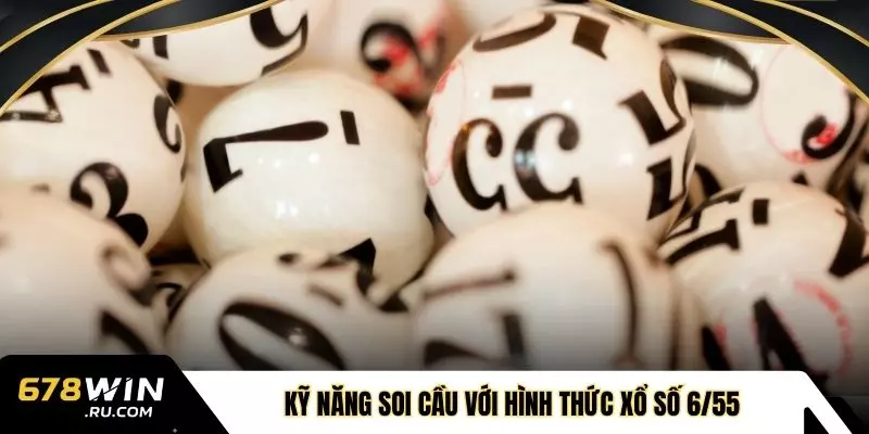 Kỹ năng soi cầu với hình thức xổ số 6/55