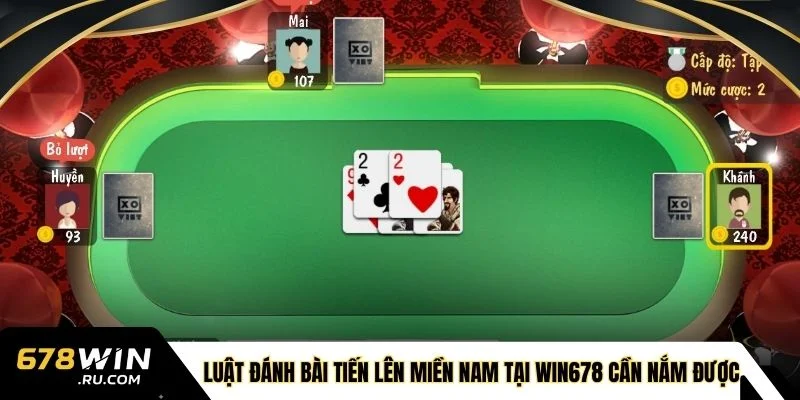 Luật đánh bài tiến lên miền nam tại WIN678 cần nắm được