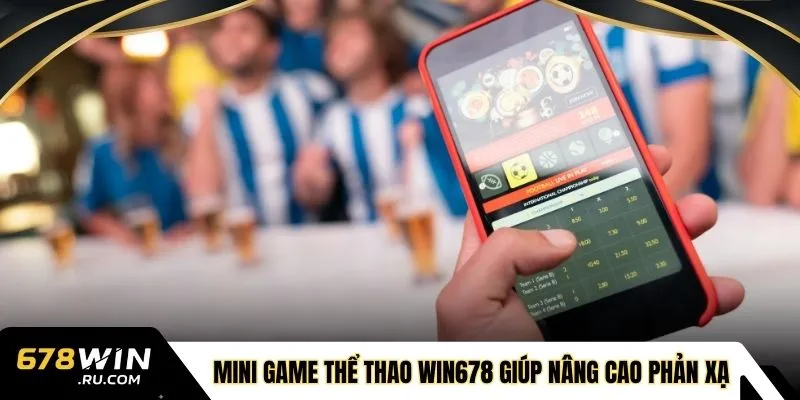 Mini game thể thao WIN678 giúp nâng cao phản xạ