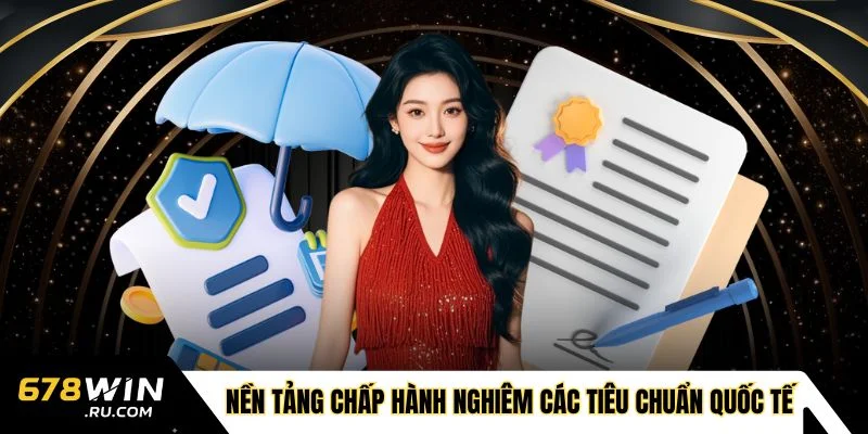 Nền tảng chấp hành nghiêm các tiêu chuẩn quốc tế