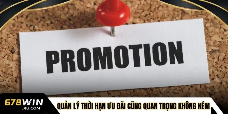 Quản lý thời hạn ưu đãi cũng quan trọng không kém 