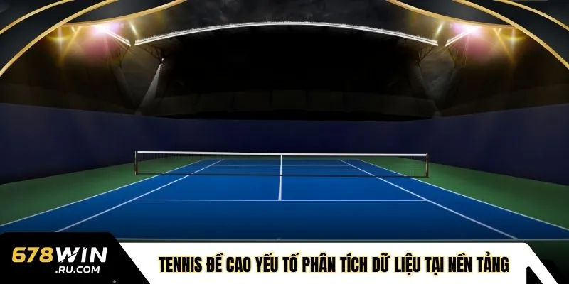 Tennis đề cao yếu tố phân tích dữ liệu tại nền tảng