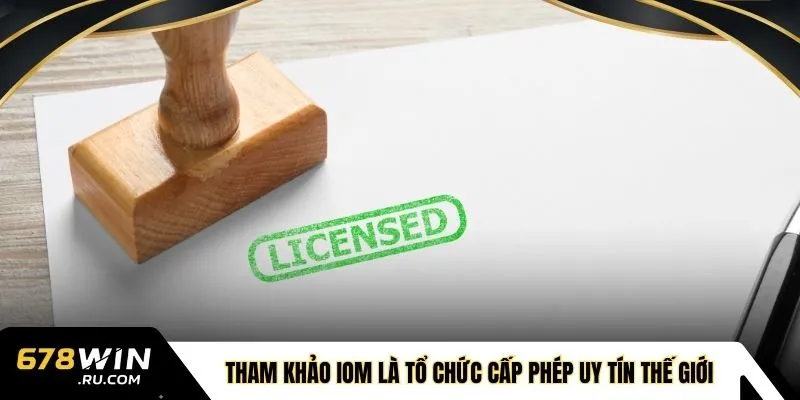Tham khảo IOM là tổ chức cấp phép uy tín thế giới