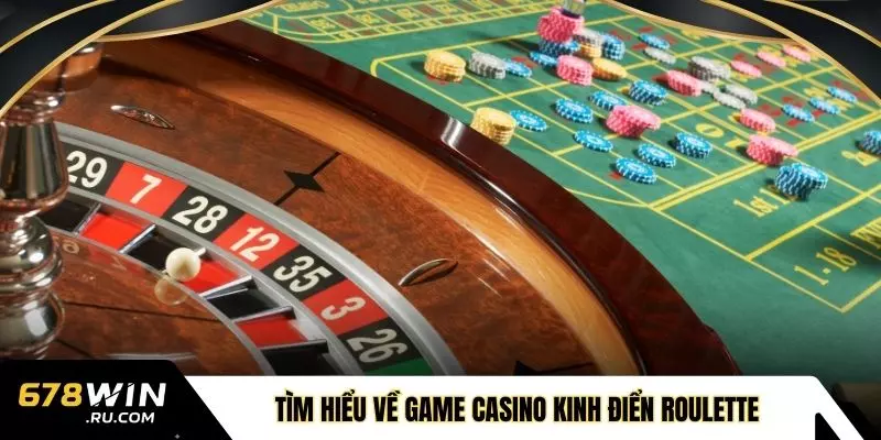 Tìm hiểu về game casino kinh điển roulette