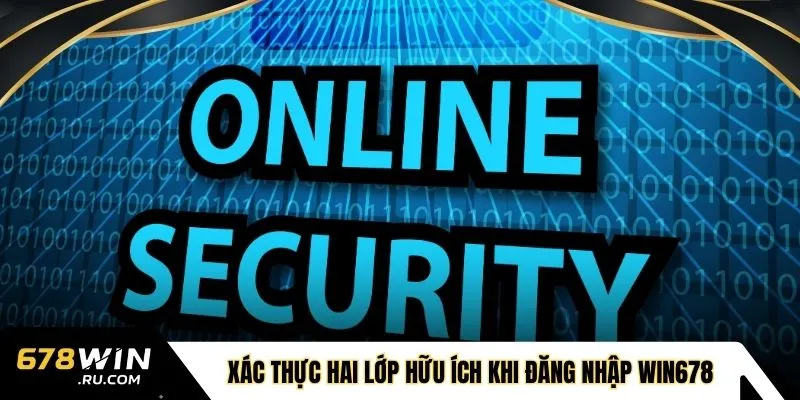 X&aacute;c thực hai lớp hữu &iacute;ch khi đăng nhập WIN678