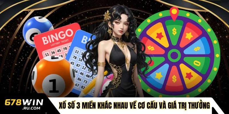 Xổ số 3 miền có sự khác nhau về cơ cấu và giá trị giải thưởng